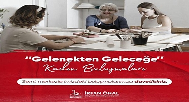 Bayraklı’da ‘Gelenekten geleceğe kadın buluşmaları’